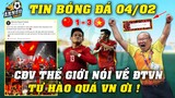 Nghe CĐV Và Báo Chí Khắp Thế Giới Nói Về ĐTVN Và Bóng Đá Việt Nam Mà Tự Hào Quá