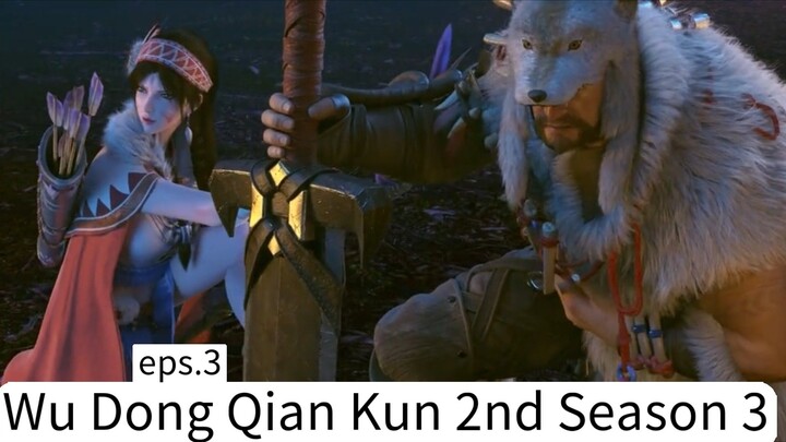 Wu Dong Qian Kun 2nd Season 3. eps.3
