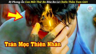 Review Phim Chàng Trai Bị Phong Ấn THIÊN NHÃN Là CHIẾN Thần Tam Giới | Dương Tiễn Phong Thần Bảng