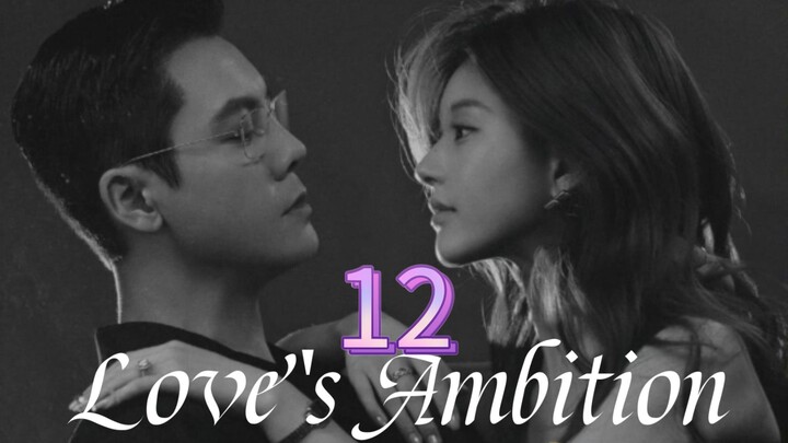 Love's Ambition ep.12 (Eng sub)