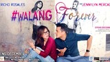 #WALANG FOREVER (2015) FULL MOVIE