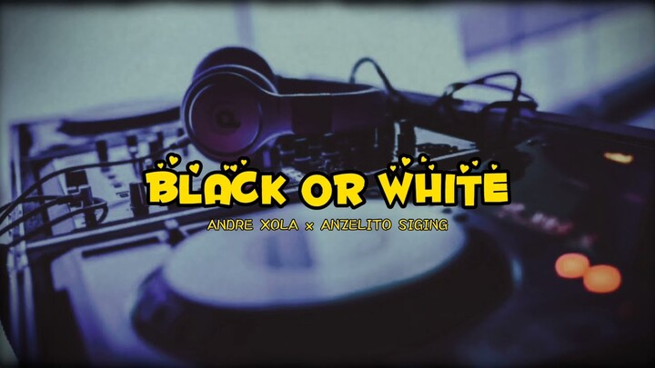BLVCK OR WHITE - ANDRE XOLA x ANZELITO SIGING