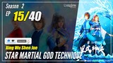 Star Martial God Technique Season 2 Episode 15 Subtitle Indonesia