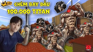 Attack On Titan MW #5: THỬ THÁCH CHÉM BAY ĐẦU 100.000 CON TI TAN TRONG MINI WORLD
