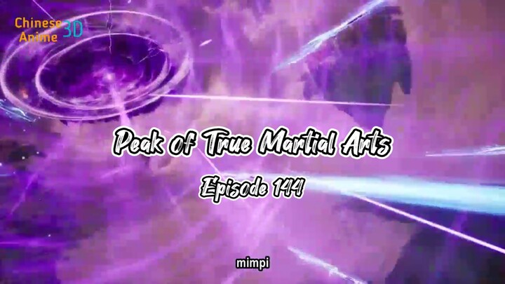 Peak of True Martial Arts EPS 144 Sub Indo