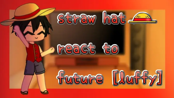 Straw hat react to future ||2/2|| onepiece ||