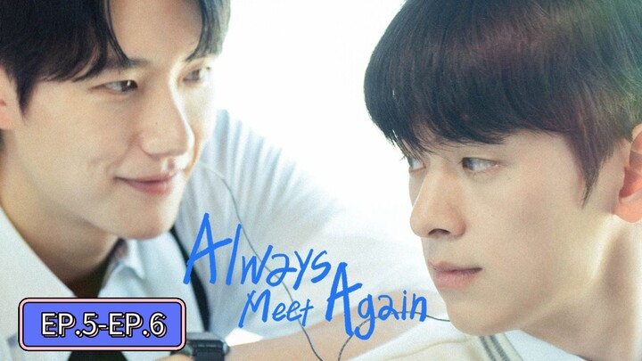 (ซับไทย)Always_Meet_Again EP.5-EP.6