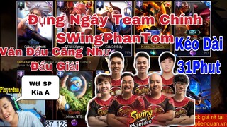 Team Thiên Đụng Đội Ngây Team Chính SwingPhantom Cực Căng ! Kéo Dài 31 Phút ! Lịch sử