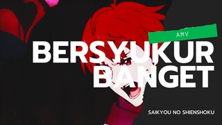 AMV l SAIKYOU NO SHIENSHOKU l BERSYUKUR BANGET