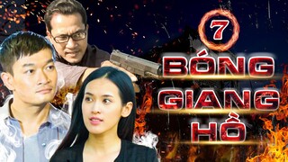Bóng Giang Hồ - Tập 07 | PHIM BỘ HÌNH SỰ VIỆT NAM - PHIM HÌNH SỰ VIỆT NAM HAY MỚI NHẤT 2023