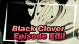 [Black Clover|Episode Edit/MAD]I'm Back