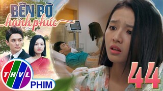 BÊN BỜ HẠNH PHÚC - TẬP 44[4]: Nhã Phương vô cùng vui mừng khi thấy Vinh Hiển tỉnh lại