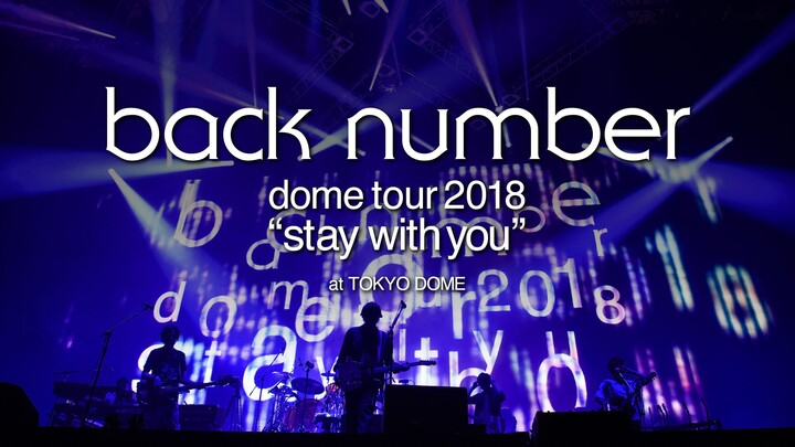 Back Number - Dome Tour 2018 'Stay With You' [2018.08.11]