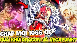 CHAP MỚI 1066 OP | HÉ LỘ QUÁ KHỨ CỦA DRAGON VÀ VEGAPUNK !??