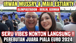 MAIA ESTIANTY & IRWAN MUSSRY NONTON PIALA EURO 2024 DI BERLIN !! SERU VIBESNYA DIANTARA LAUTAN FANS