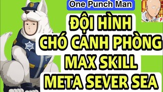 One Punch Man:The Strongest: TỔNG HỢP ĐỘI HÌNH CHÓ CANH PHÒNG, WATCHDOG MAN, CẢNH KHUYỂN NHÂN Thú Vị