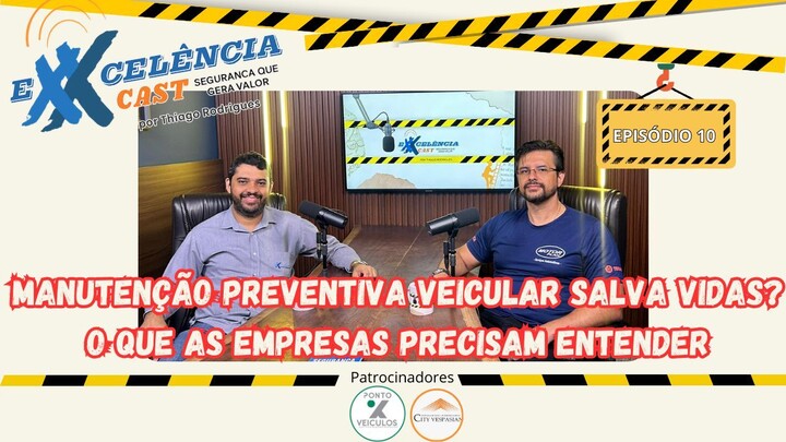 The Problem Starts Before the Vehicle Breaks : Preventive Maintenance | ExxcelênciaCast EP.10