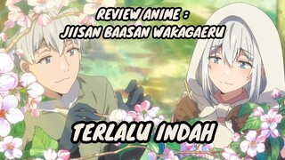 REVIEW ANIME : JIISAN BAASAN WAKAGERU || Terlalu indah