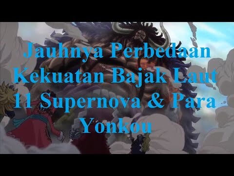 Jauhnya Perbedaan Kekuatan Bajak Laut 11 Supernova & Para Yonkou