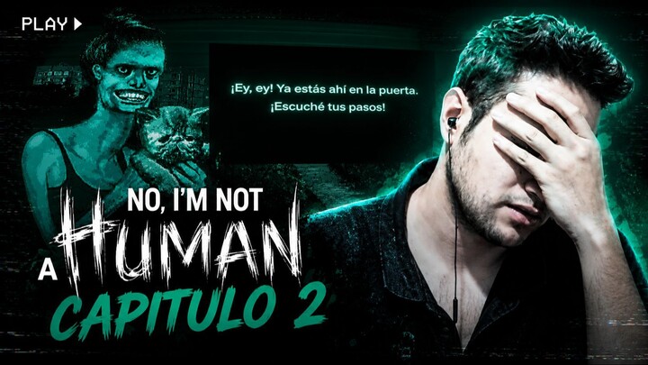 CAPITULO #2 | NO, I'M NOT A HUMAN Gameplay Español