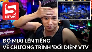Độ Mixi nói gì về chương trình 'Dọn rác không gian mạng' của VTV?