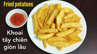 KHOAI TÂY CHIÊN - Cách chiên khoai tây giòn lâu, nhanh gọn và đơn giản nhất.❤️❤️❤️  | Tra My Cooking