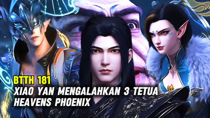 BTTH Season 5 Episode 181 | Xiao Yan Mengalahkan 3 Tetua Suku Heavens Demon Phoenix