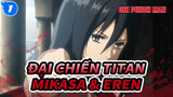 Tổng hợp phân đoạn Mikasa & Eren [Đại chiến TiTan S1]_1