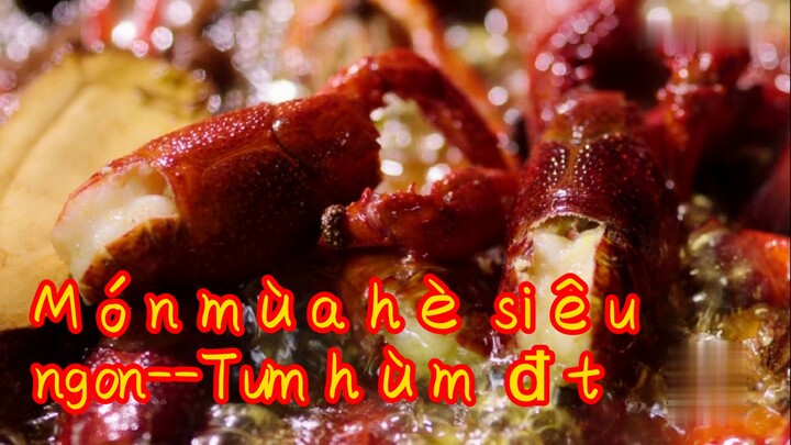 Món mùa hè siêu ngon--Tum hùm đất