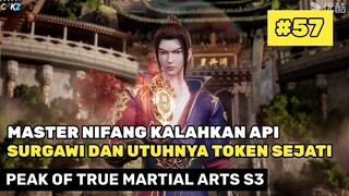 Kalahkan Api Surgawi Dan Utuhnya Token Sejati - Alur Cerita Donghua Peak Of True Martial Arts S3 #57
