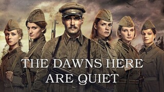 🇷🇺  The Dawns Here Are Quiet  2015  (BASED ON TRUE STORY, with Eng subtitles)