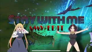 Miss Kobayashi's Dragon maid [AMV/EDIT] - Stay with me