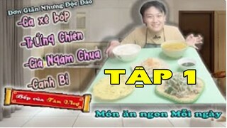 Bếp Của Tân Vlog - Ăn ngon Mỗi ngày - Đơn Giãn Nhưng Độc Đáo tập 1