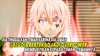 DIA DIBUANG!! 10 Anime Tokoh Utama Ditinggalkan Karena Lemah Tapi Kembali Lagi Menjadi Overpower!