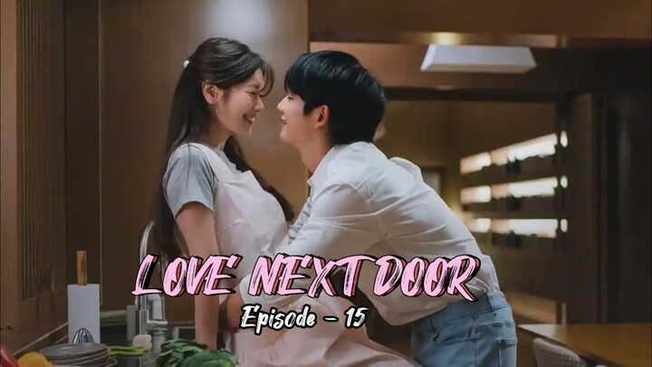LOVE NEXT DOOR EPISODE 15 || JODOHKU TETANGGAKU || DRAMA KOREA ROMANTIS