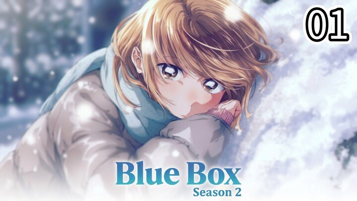 EP-01||Blue Box Season 2||ENG SUB