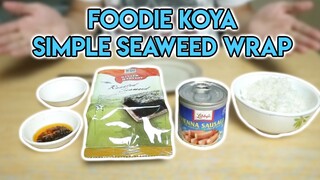 Foodie Koya - Simple Seaweed Wrap!