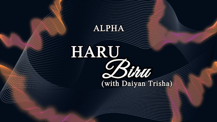 ALPHA - Haru Biru (with Daiyan Trisha) [Lirik]