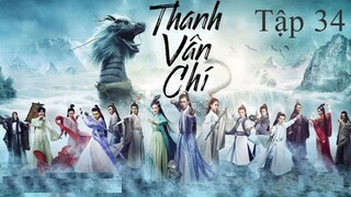Tru Tiên Thanh Vân Chí - Tập 34 | Lồng Tiếng