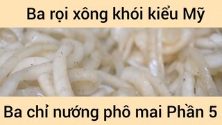 Ba rọi xông khói kiểu Mỹ, ba chỉ nướng phô mai #5