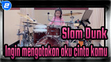 Slam Dunk|[Drum]Cover Lagu Utama——Ingin mengatakan aku cinta kamu_2