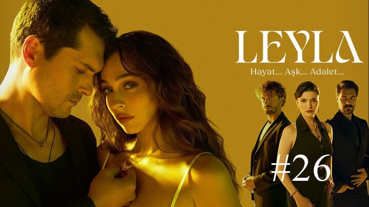 Leyla: Hayat Ask Adalet S1E26-مدبلجة عربية