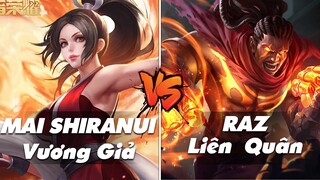 Ai Hơn Ai ? RAZ Liên Quân Mobile Và MAI SHIRANUI Vương Giả Vinh Diệu