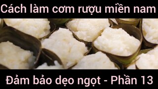 Cách làm cơm rượu miền nam đảm bảo dẹo ngọt #13