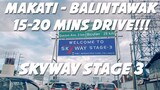 SKYWAY STAGE 3 LEGIT 15-20 MINS TRAVEL TIME BA? MAKATI - BALINTAWAK