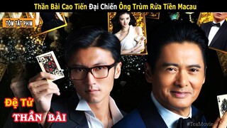 Thần Bài Cao Tiến Đại Chiến Ông Trùm Rửa Tiền MaCau || Review Phim: Đỗ Thành Phong Vân | Tea Movie
