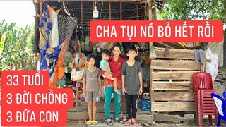 Gặp phải 3 thằng chồng không lương tâm tạo ra rồi bỏ để người vợ phải gồng gánh nuôi 3 đứa con.