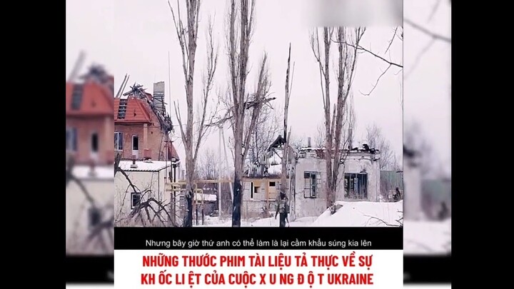 những thước phim tài liệu tả thực về  sự khốc liệt của xung đột UKRAINE