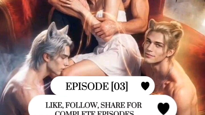 EPISODE [03] 74M1N6 7HREE W1LD M47E5