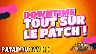 DOWNTINE ! TOUT SUR LE PATCH! RISE OF KINGDOMS